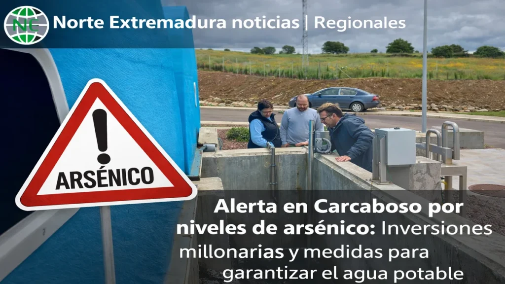 Alerta en Carcaboso por niveles de arsénico: Inversiones millonarias y medidas para garantizar el agua potable
